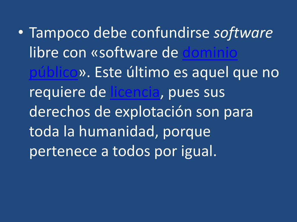 Tampoco debe confundirse software libre con «software de dominio público».