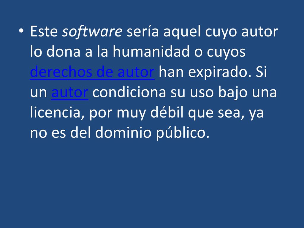 Este software sería aquel cuyo autor lo dona a la humanidad o cuyos derechos de autor han expirado.