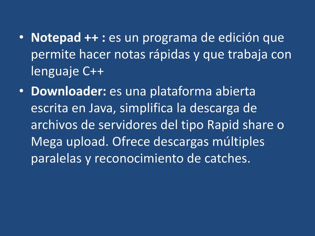 Notepad ++ : es un programa de edición que permite hacer notas rápidas y que trabaja con lenguaje C++