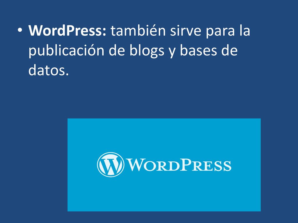 WordPress: también sirve para la publicación de blogs y bases de datos.