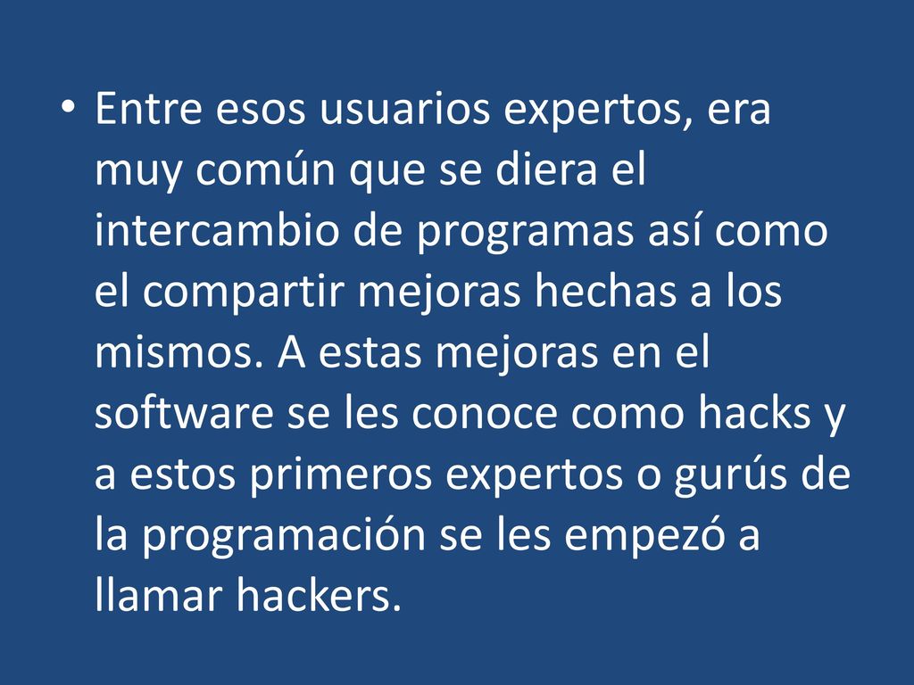 Entre esos usuarios expertos, era muy común que se diera el intercambio de programas así como el compartir mejoras hechas a los mismos.
