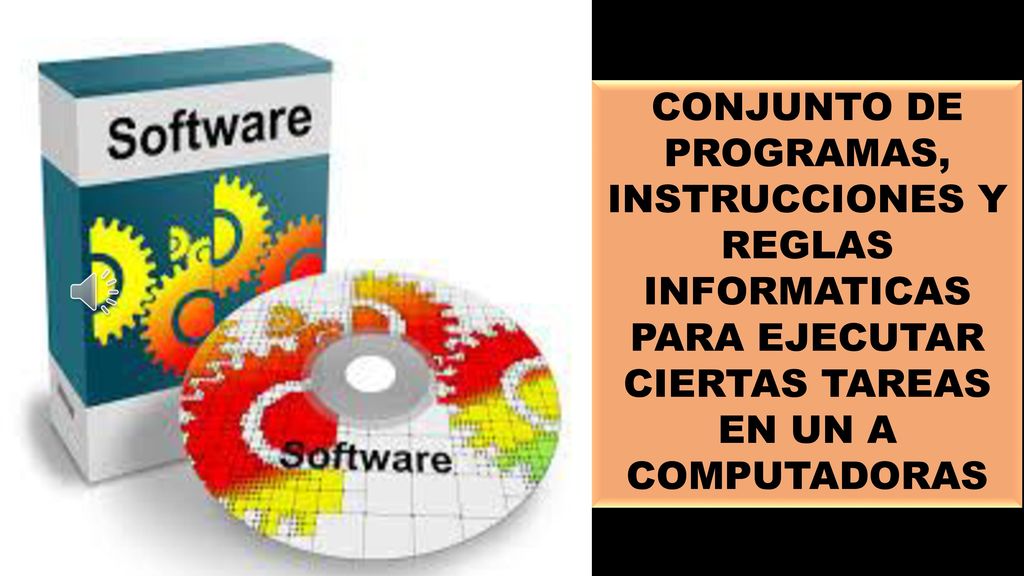 CONJUNTO DE PROGRAMAS, INSTRUCCIONES Y REGLAS INFORMATICAS PARA EJECUTAR CIERTAS TAREAS EN UN A COMPUTADORAS