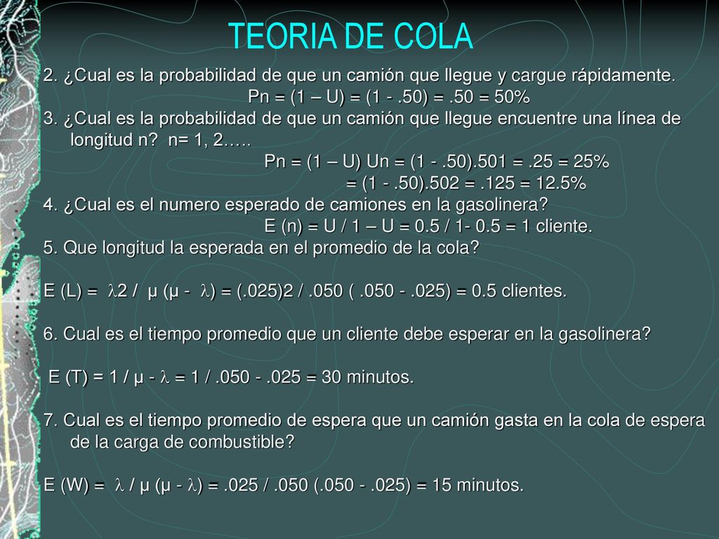 TEORIA DE COLA 2. ¿Cual es la probabilidad de que un camión que llegue y cargue rápidamente. Pn = (1 – U) = ( ) = .50 = 50%