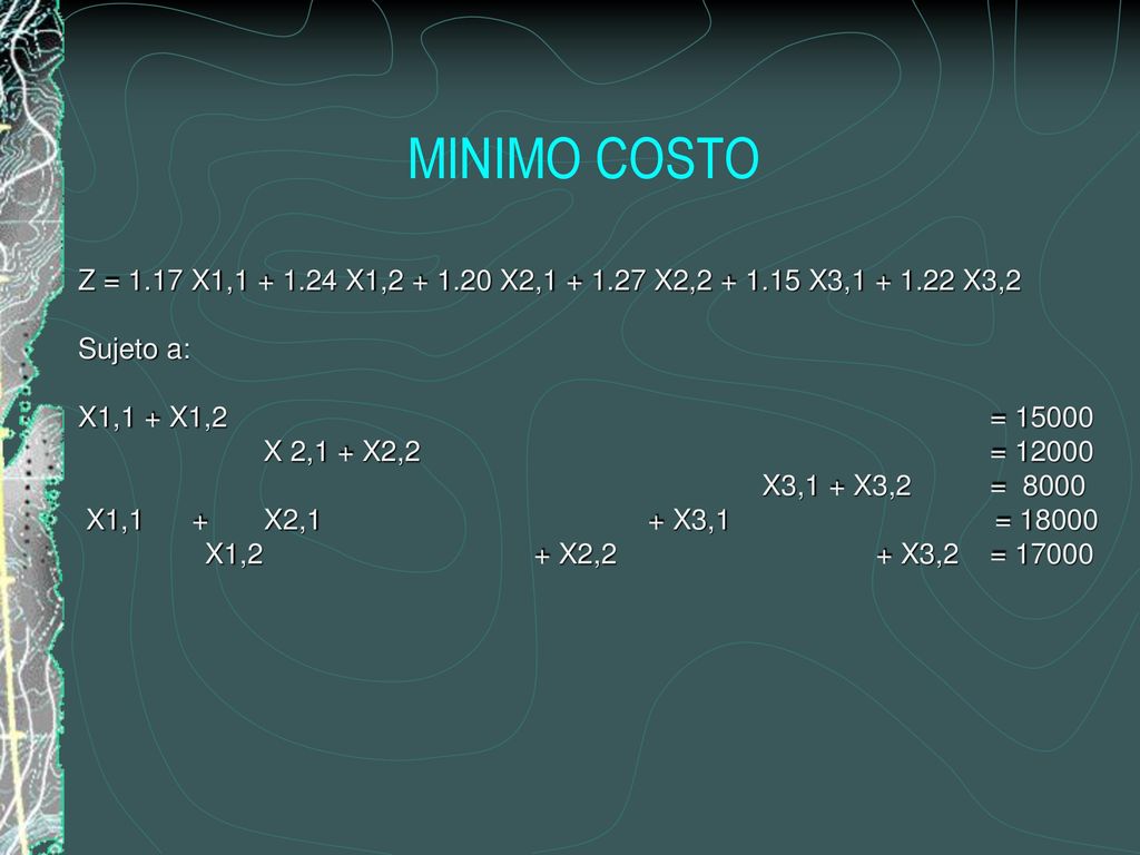 MINIMO COSTO Z = 1.17 X1, X1, X2, X2, X3, X3,2. Sujeto a: X1,1 + X1,2 =