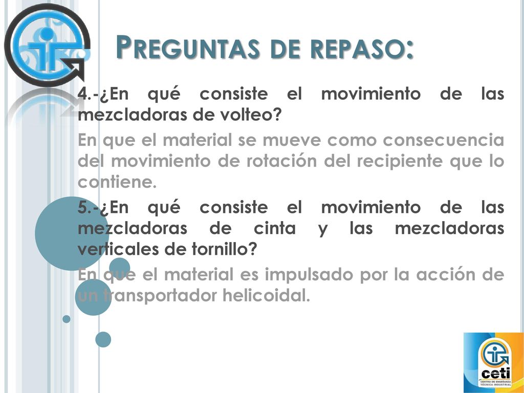 Preguntas de repaso: 4.-¿En qué consiste el movimiento de las mezcladoras de volteo