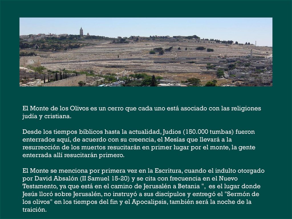 El Monte de los Olivos es un cerro que cada uno está asociado con las religiones judía y cristiana.