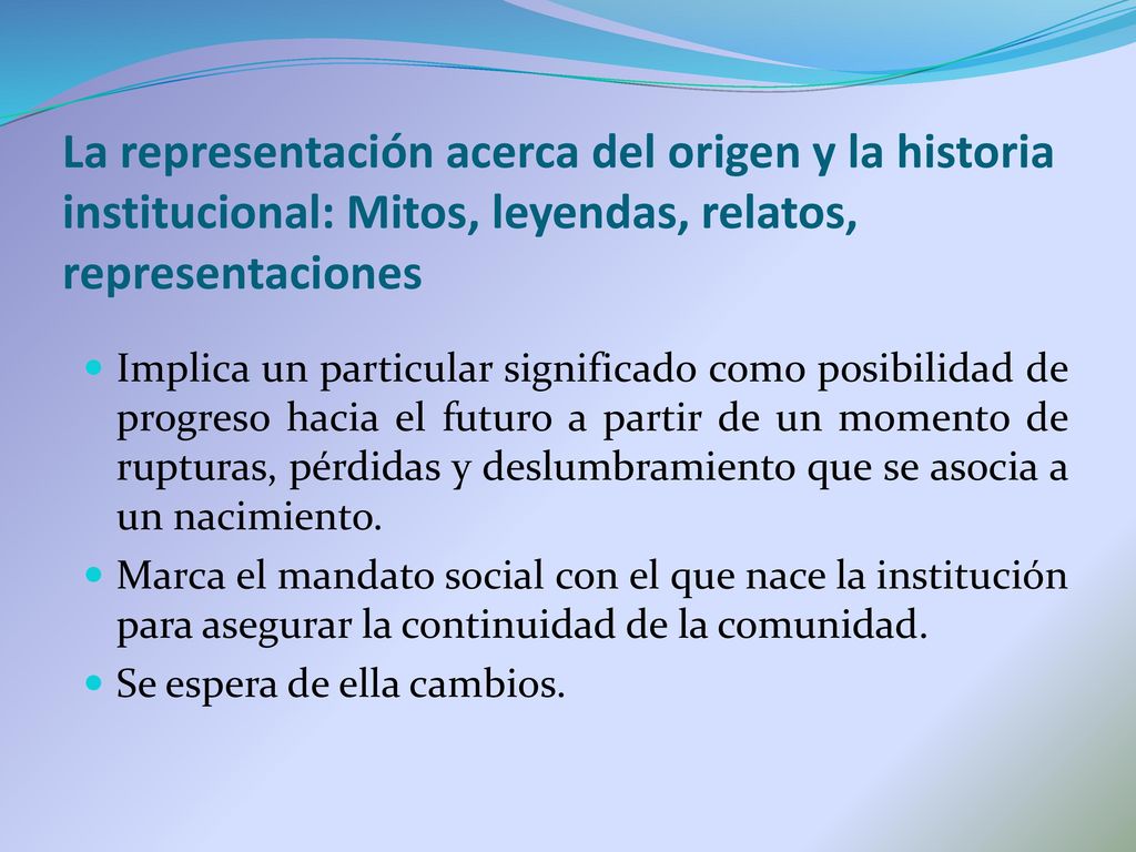 La representación acerca del origen y la historia institucional: Mitos, leyendas, relatos, representaciones