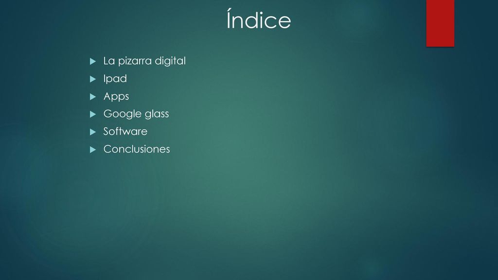Índice La pizarra digital Ipad Apps Google glass Software Conclusiones