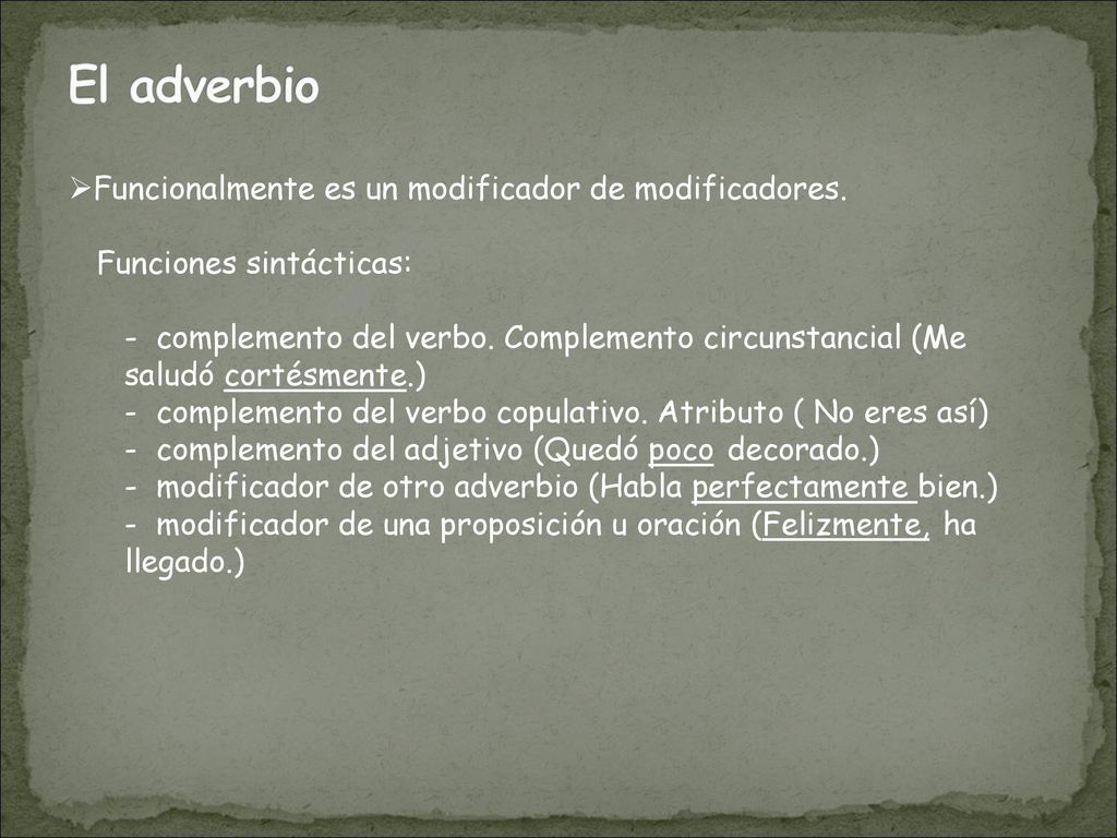 El adverbio Funcionalmente es un modificador de modificadores.