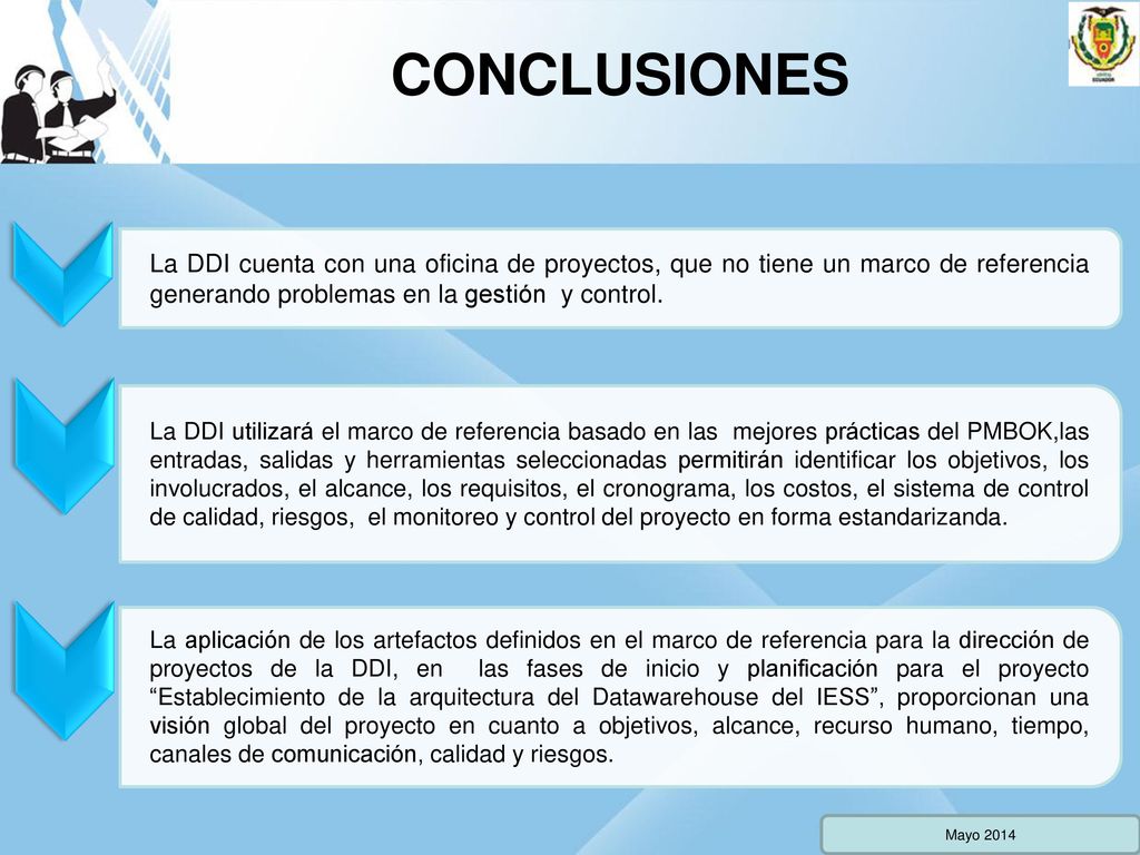 CONCLUSIONES La DDI cuenta con una oficina de proyectos, que no tiene un marco de referencia generando problemas en la gestión y control.