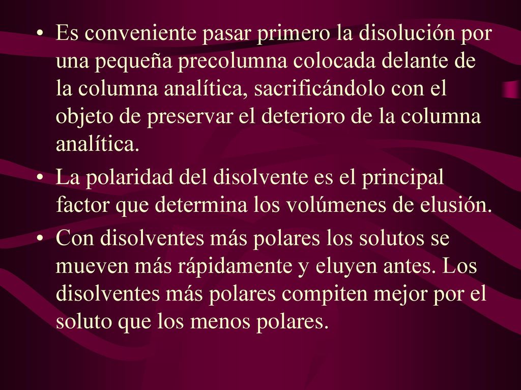 Es conveniente pasar primero la disolución por una pequeña precolumna colocada delante de la columna analítica, sacrificándolo con el objeto de preservar el deterioro de la columna analítica.