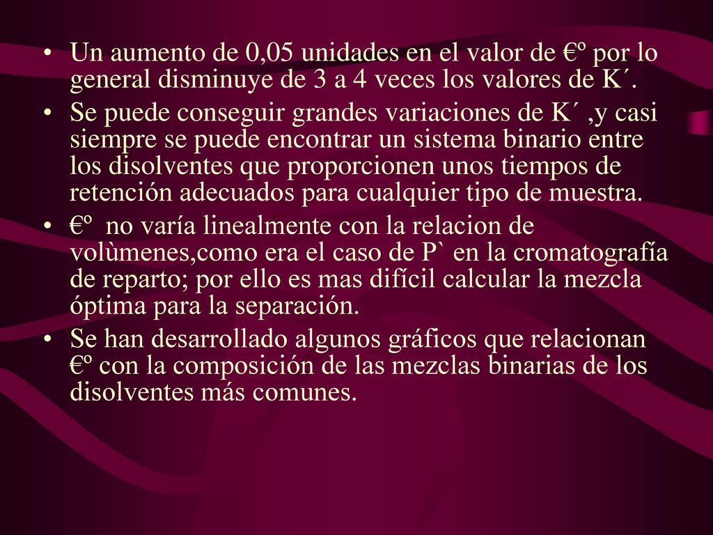 Un aumento de 0,05 unidades en el valor de €º por lo general disminuye de 3 a 4 veces los valores de K´.