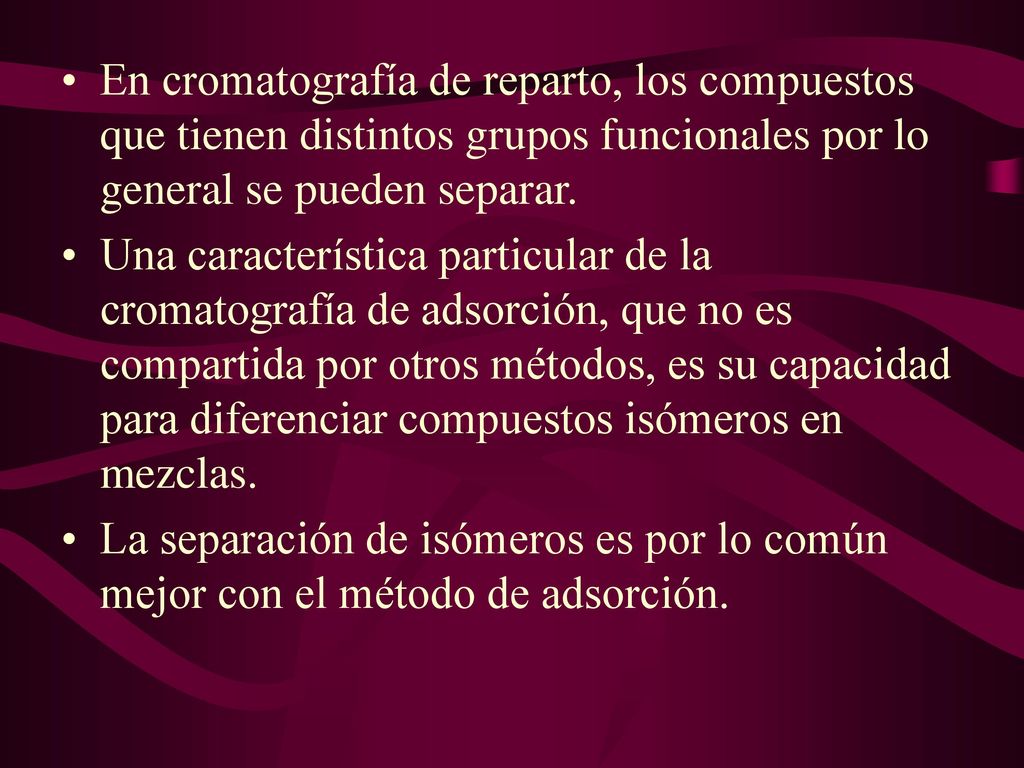 En cromatografía de reparto, los compuestos que tienen distintos grupos funcionales por lo general se pueden separar.