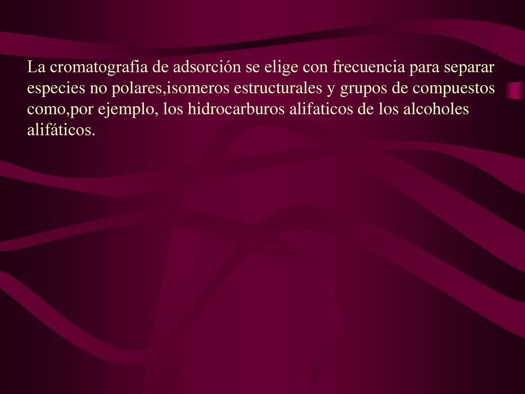 La cromatografia de adsorción se elige con frecuencia para separar