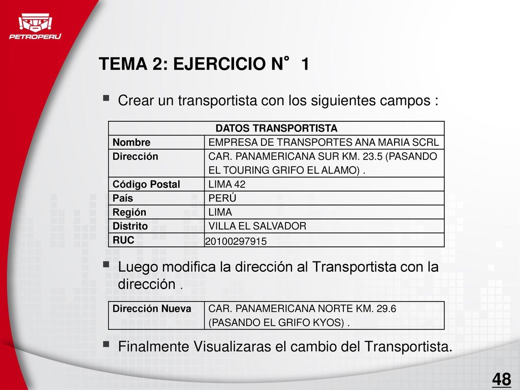 TEMA 2: EJERCICIO N°1 Crear un transportista con los siguientes campos : Luego modifica la dirección al Transportista con la dirección .