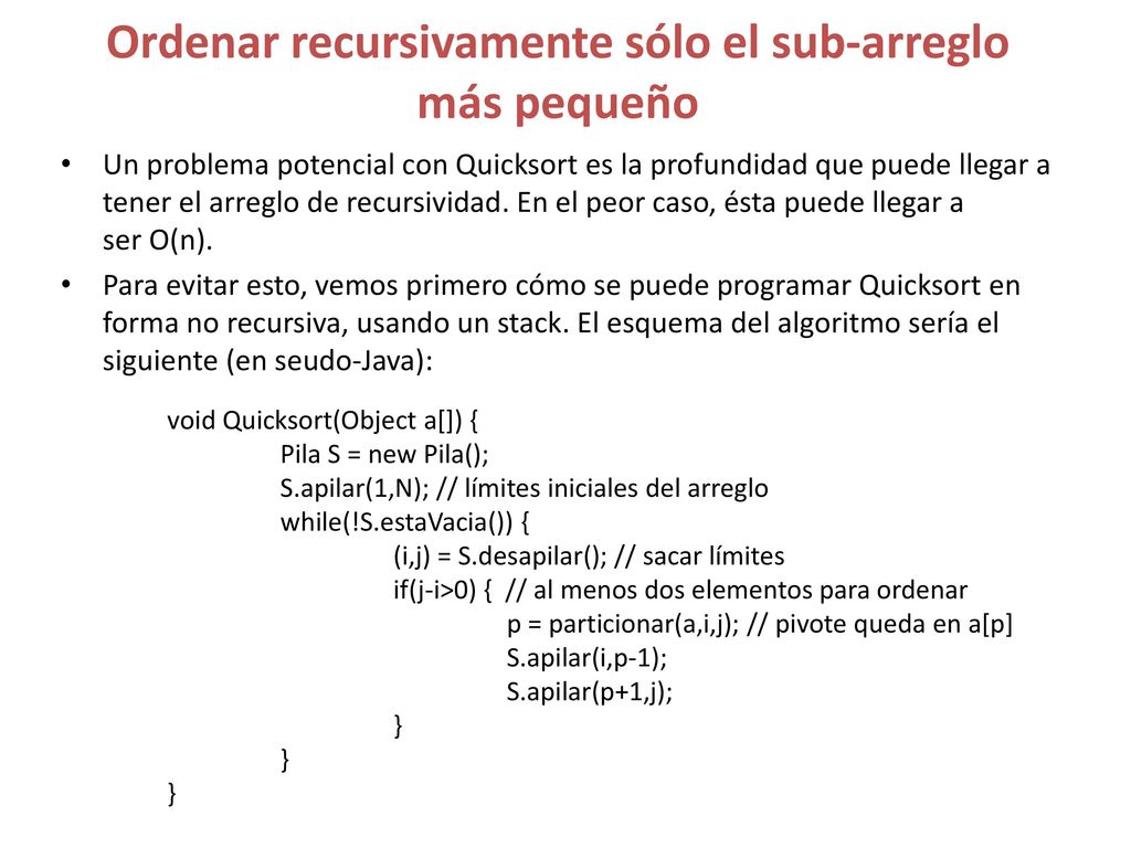 Ordenar recursivamente sólo el sub-arreglo más pequeño