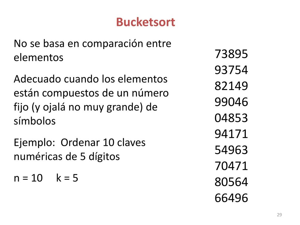 Bucketsort No se basa en comparación entre elementos.