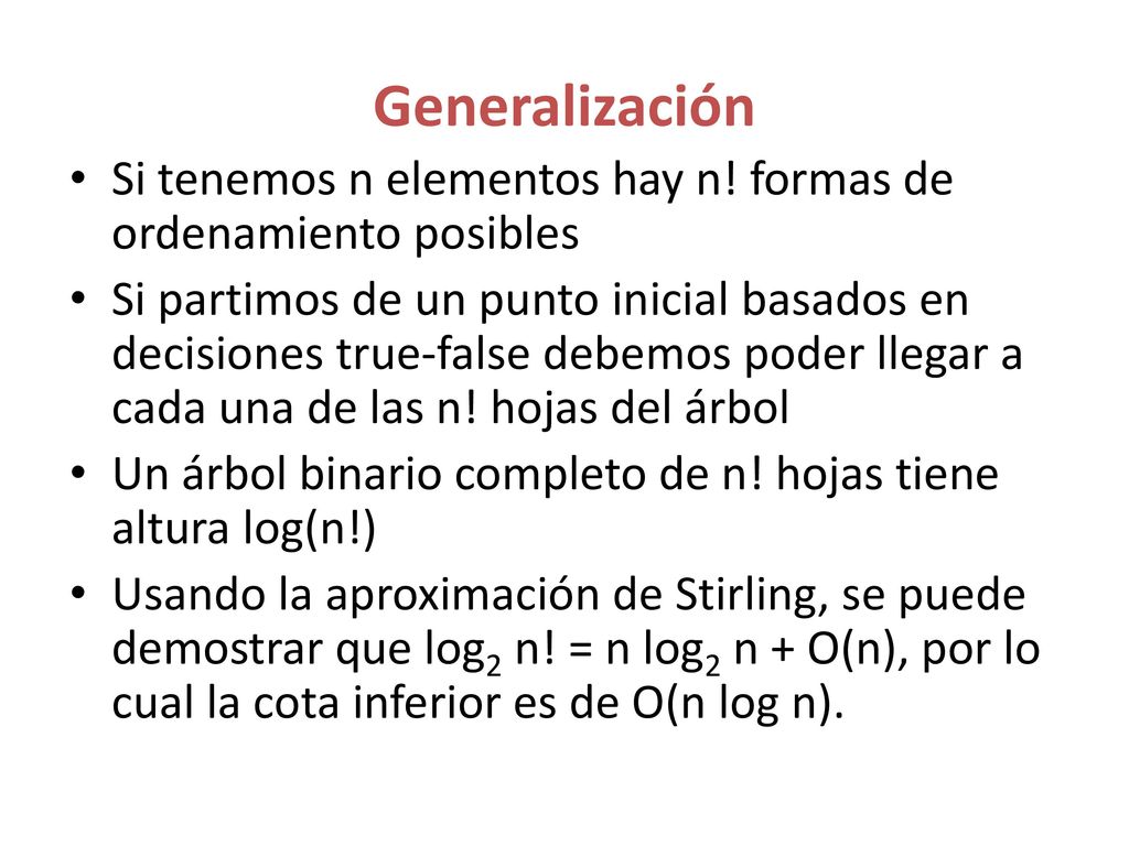 Generalización Si tenemos n elementos hay n! formas de ordenamiento posibles.