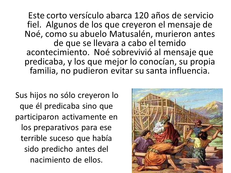 Este corto versículo abarca 120 años de servicio fiel