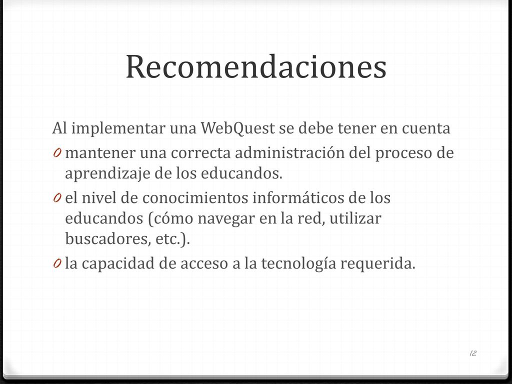 Recomendaciones Al implementar una WebQuest se debe tener en cuenta
