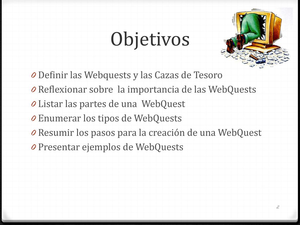 Objetivos Definir las Webquests y las Cazas de Tesoro