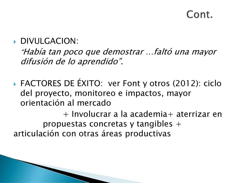 Cont. DIVULGACION: Había tan poco que demostrar …faltó una mayor difusión de lo aprendido .