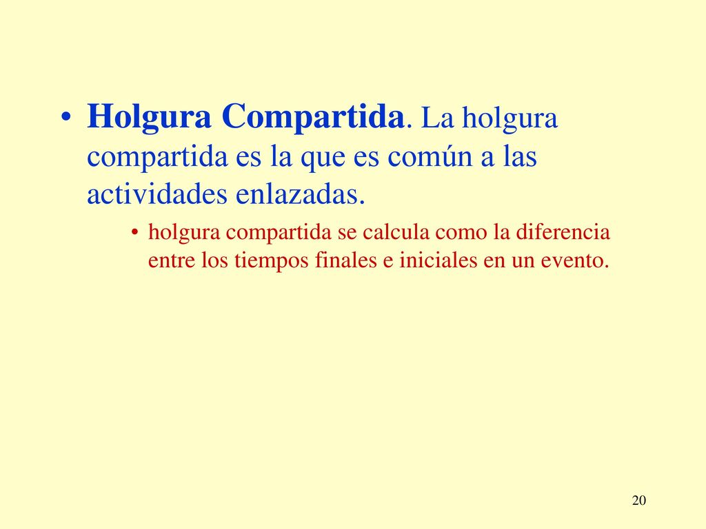 Holgura Compartida. La holgura compartida es la que es común a las actividades enlazadas.
