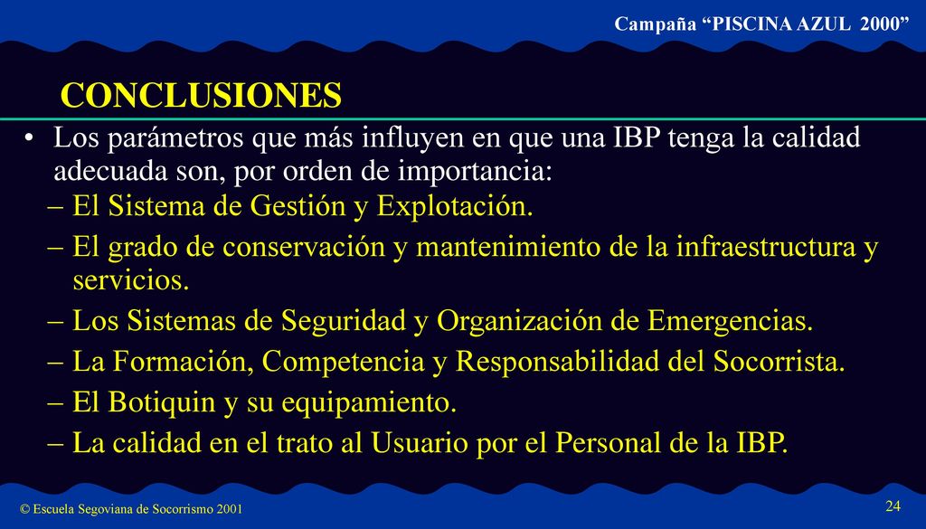 CONCLUSIONES Los parámetros que más influyen en que una IBP tenga la calidad adecuada son, por orden de importancia: