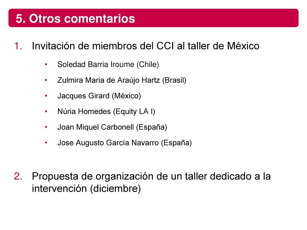 5. Otros comentarios Invitación de miembros del CCI al taller de México. Soledad Barria Iroume (Chile)