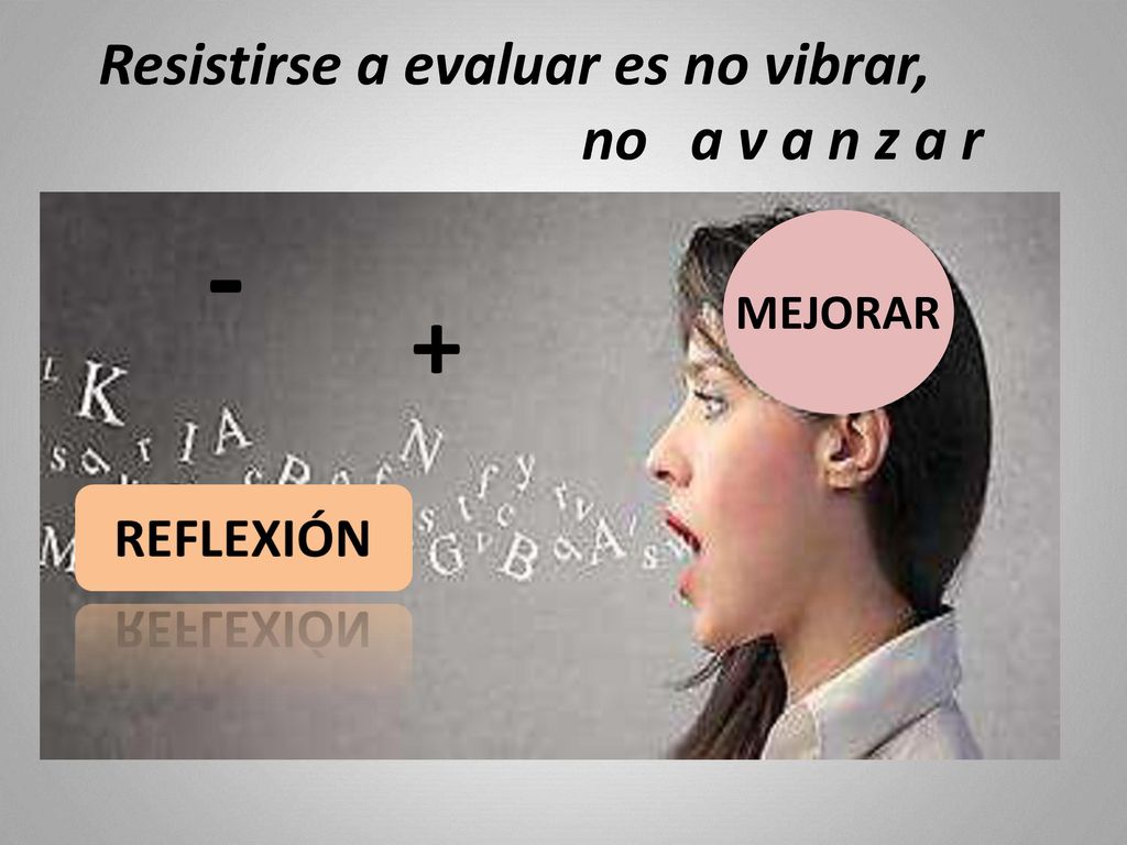 Resistirse a evaluar es no vibrar, no a v a n z a r