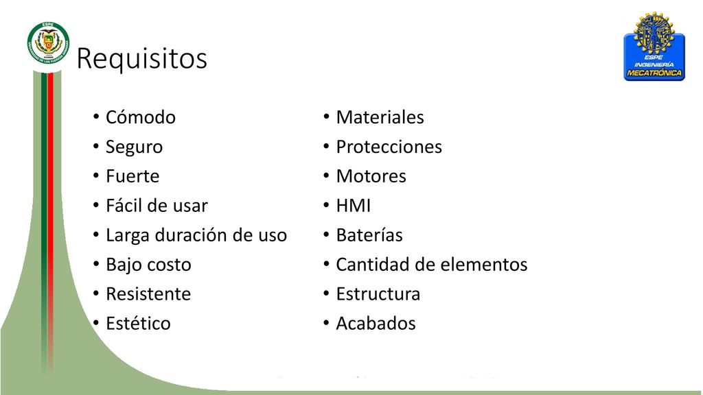 Requisitos Cómodo Seguro Fuerte Fácil de usar Larga duración de uso