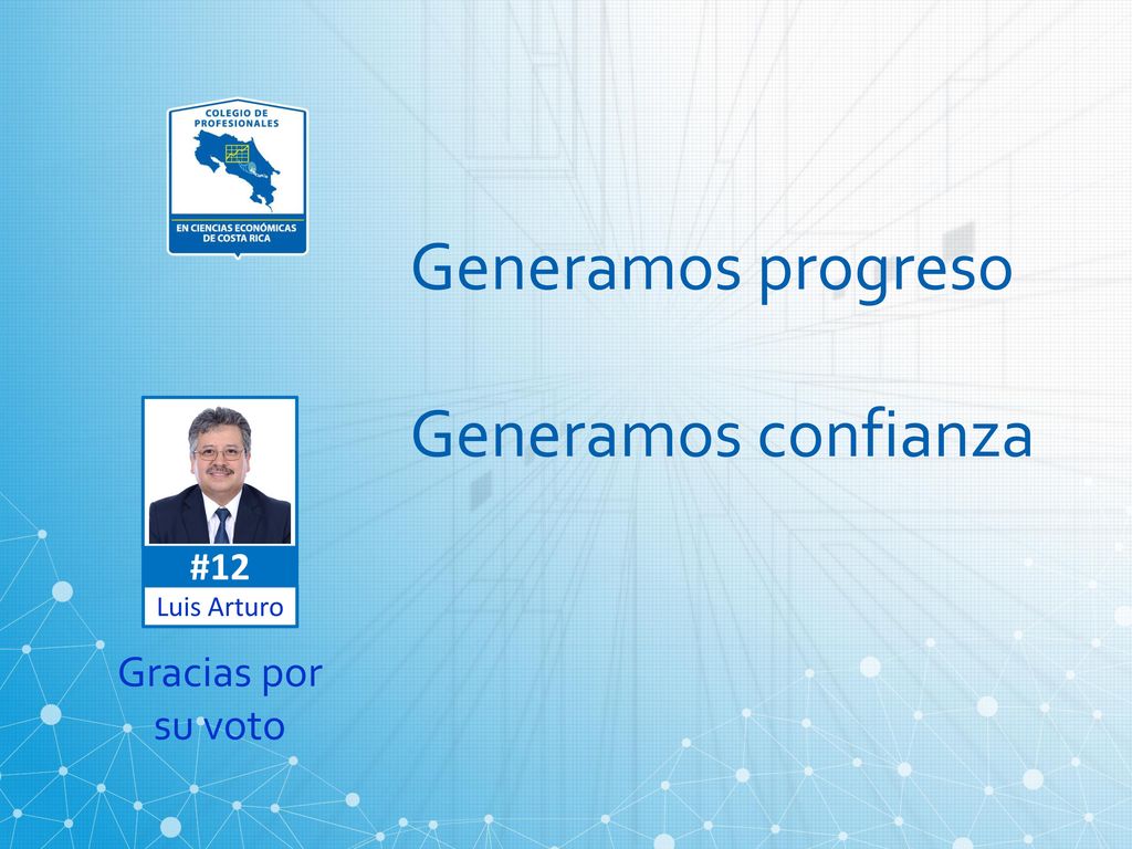 Generamos progreso Generamos confianza Gracias por su voto #12