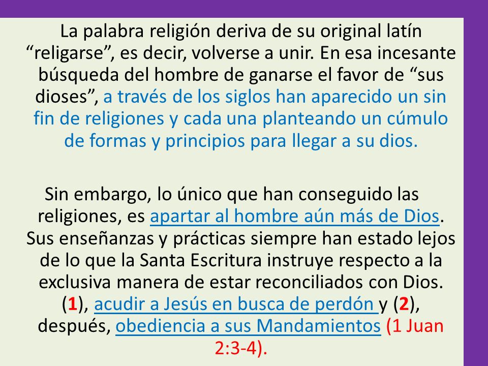 La palabra religión deriva de su original latín religarse , es decir, volverse a unir.