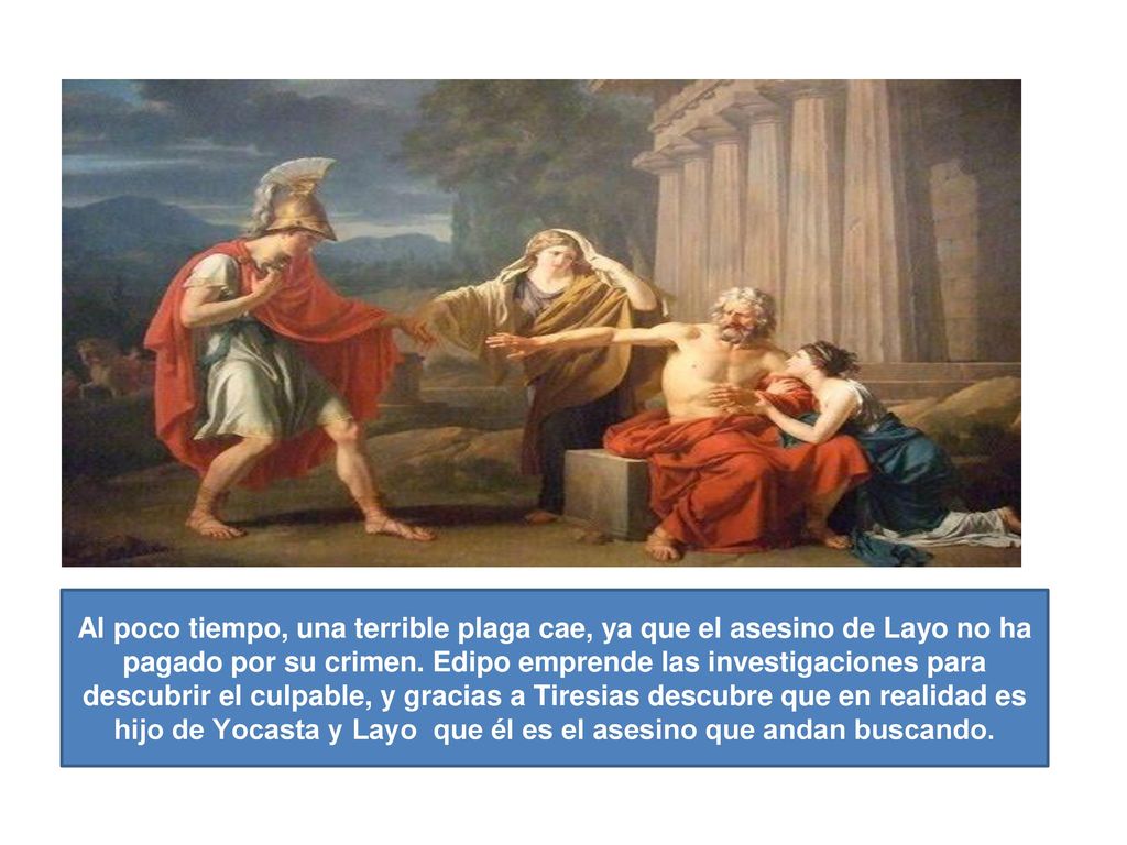 Al poco tiempo, una terrible plaga cae, ya que el asesino de Layo no ha pagado por su crimen.