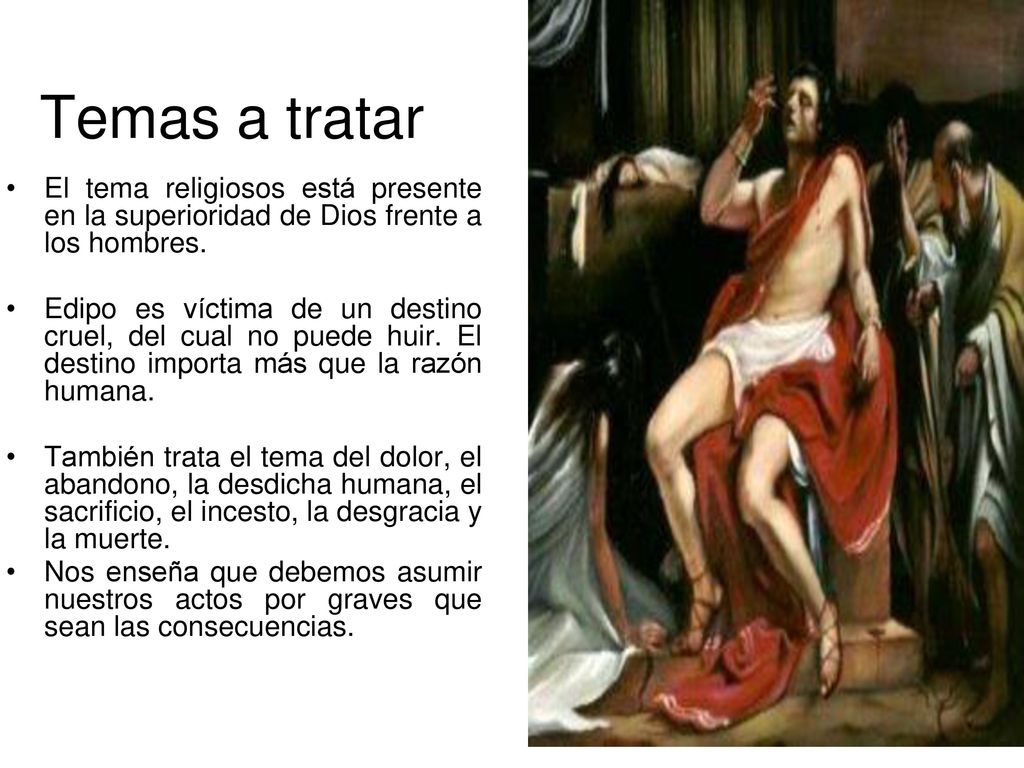 Temas a tratar El tema religiosos está presente en la superioridad de Dios frente a los hombres.