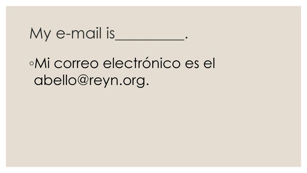 My  is_________. Mi correo electrónico es el