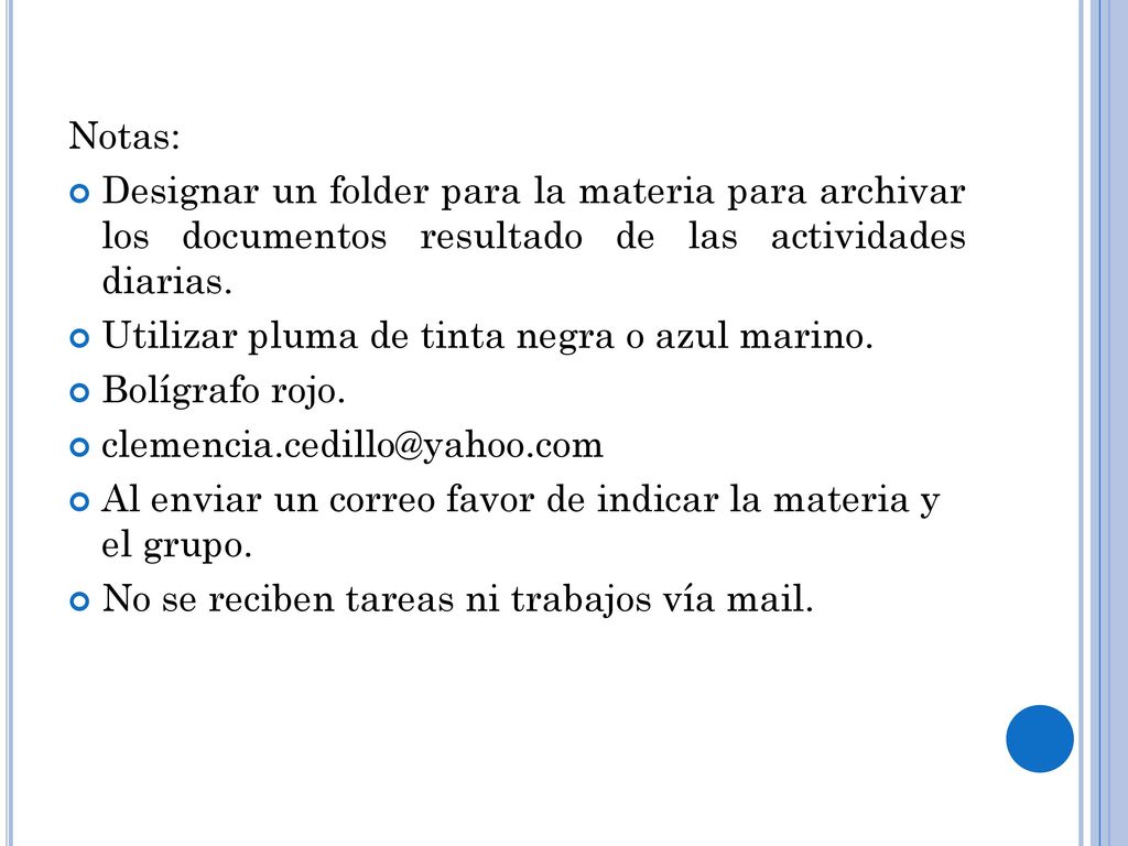 Notas: Designar un folder para la materia para archivar los documentos resultado de las actividades diarias.
