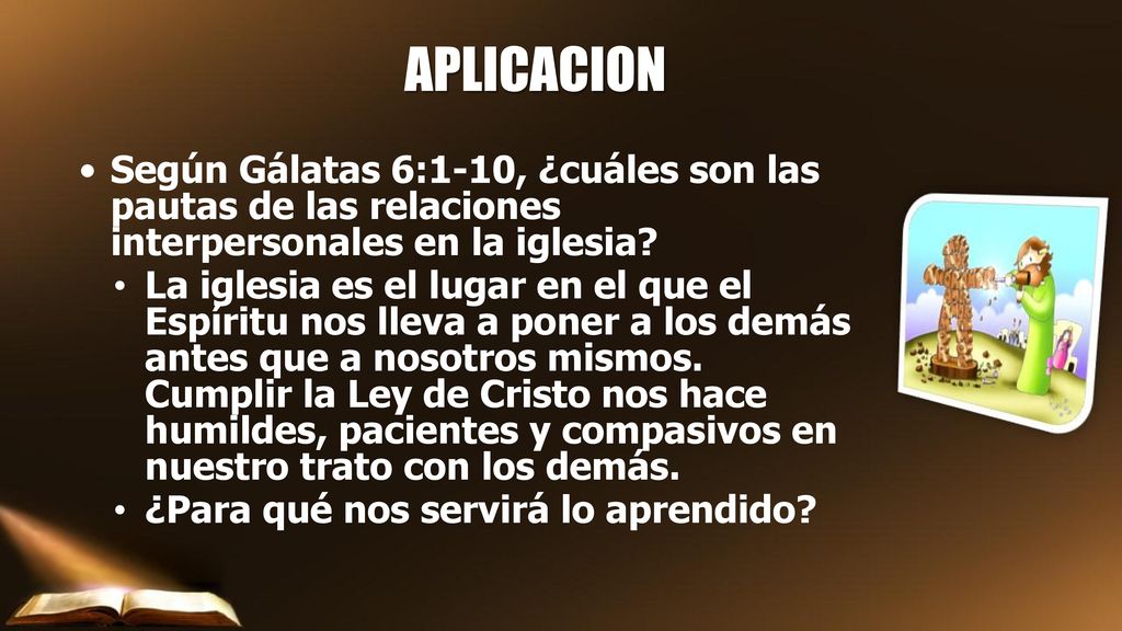 APLICACION Según Gálatas 6:1-10, ¿cuáles son las pautas de las relaciones interpersonales en la iglesia