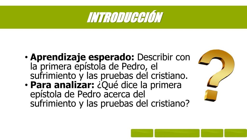 INTRODUCCIÓN Aprendizaje esperado: Describir con la primera epístola de Pedro, el sufrimiento y las pruebas del cristiano.