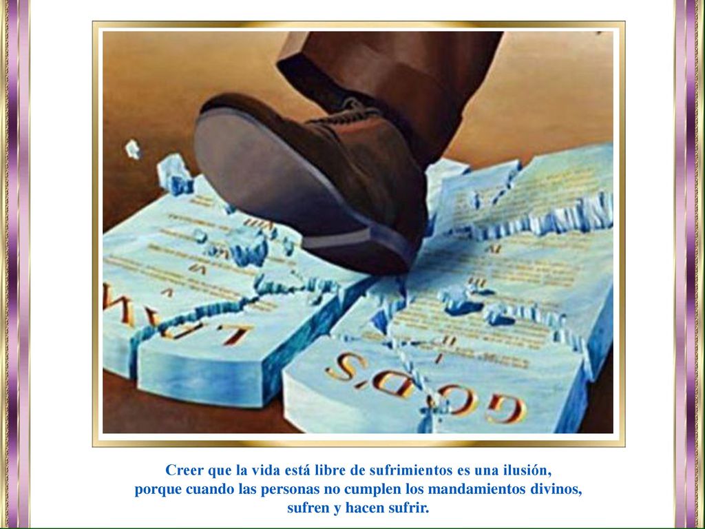 Creer que la vida está libre de sufrimientos es una ilusión,