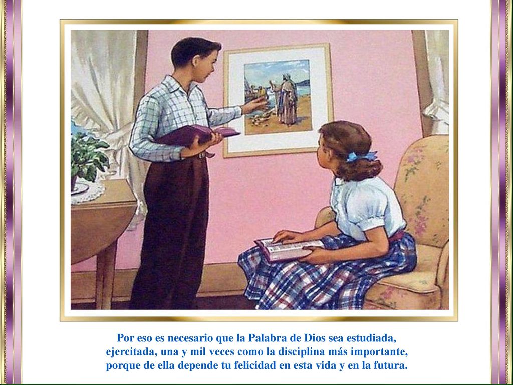 Por eso es necesario que la Palabra de Dios sea estudiada,