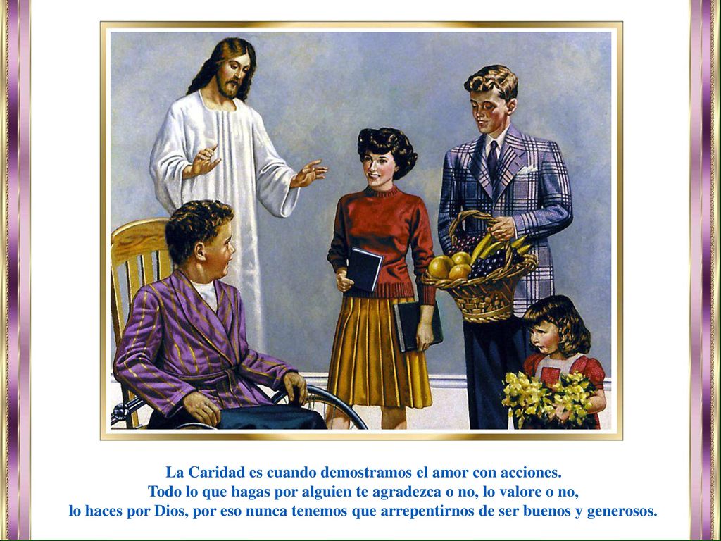 La Caridad es cuando demostramos el amor con acciones.