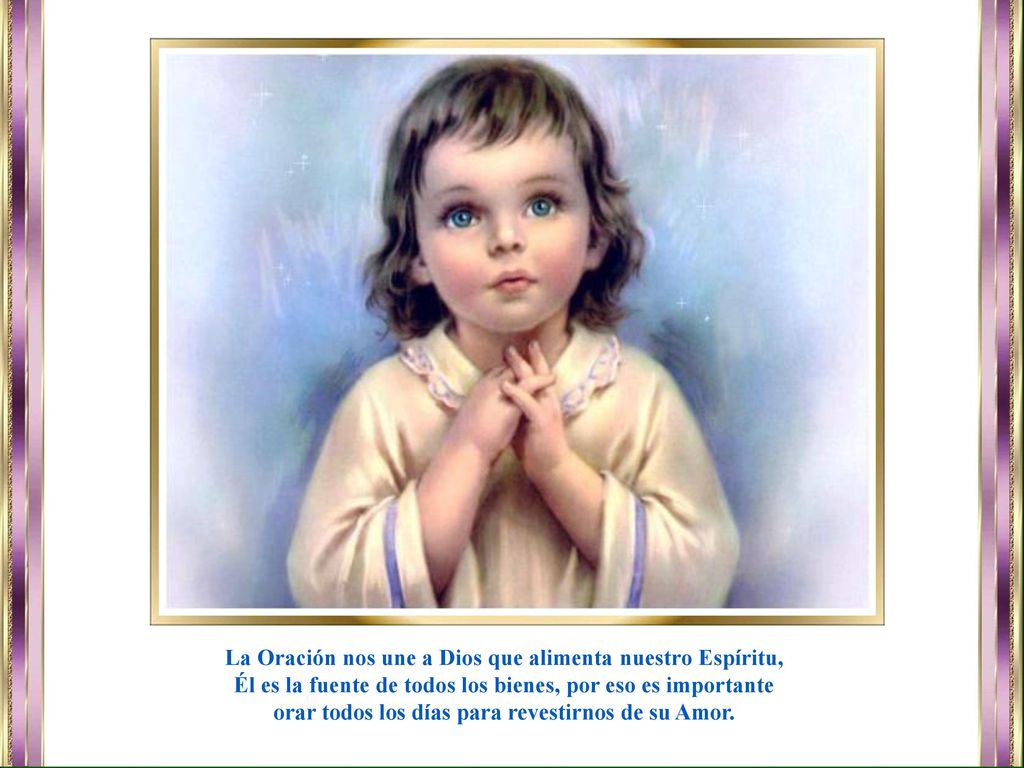 La Oración nos une a Dios que alimenta nuestro Espíritu,