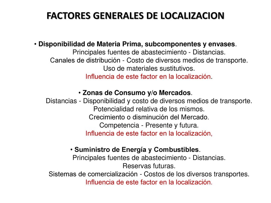 FACTORES GENERALES DE LOCALIZACION • Disponibilidad de Materia Prima, subcomponentes y envases.