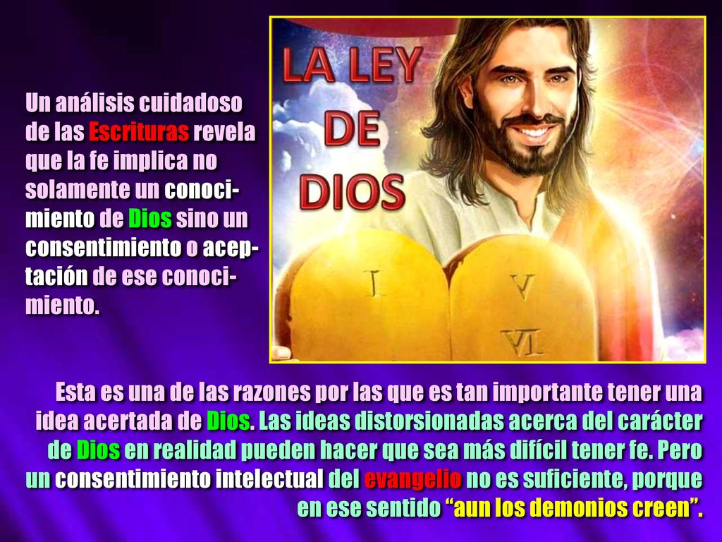 Un análisis cuidadoso de las Escrituras revela. que la fe implica no. solamente un conoci- miento de Dios sino un.