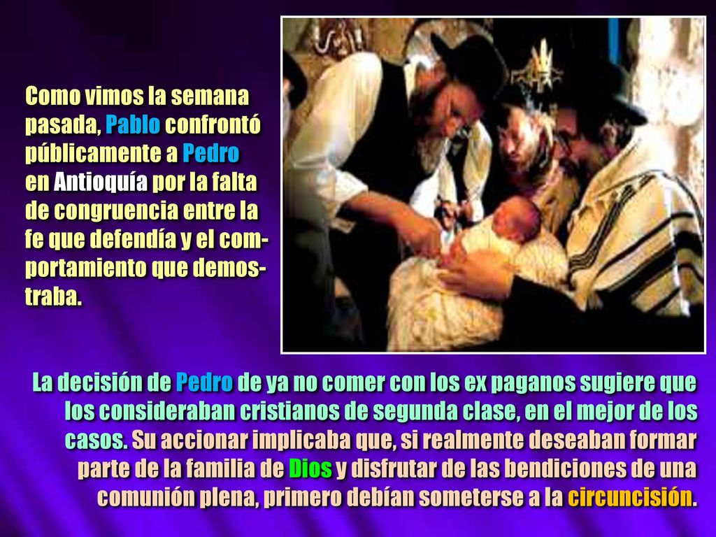 Como vimos la semana pasada, Pablo confrontó. públicamente a Pedro. en Antioquía por la falta. de congruencia entre la.