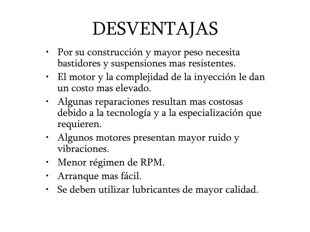 DESVENTAJAS Por su construcción y mayor peso necesita bastidores y suspensiones mas resistentes.