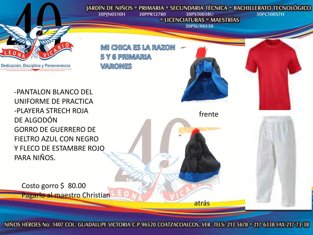 MI CHICA ES LA RAZON 5 Y 6 PRIMARIA. VARONES. -PANTALON BLANCO DEL. UNIFORME DE PRACTICA. -PLAYERA STRECH ROJA.