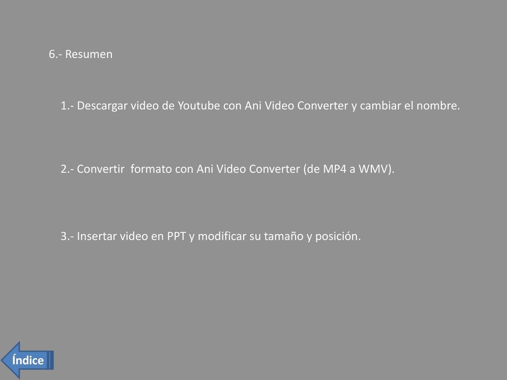 6.- Resumen 1.- Descargar video de Youtube con Ani Video Converter y cambiar el nombre.