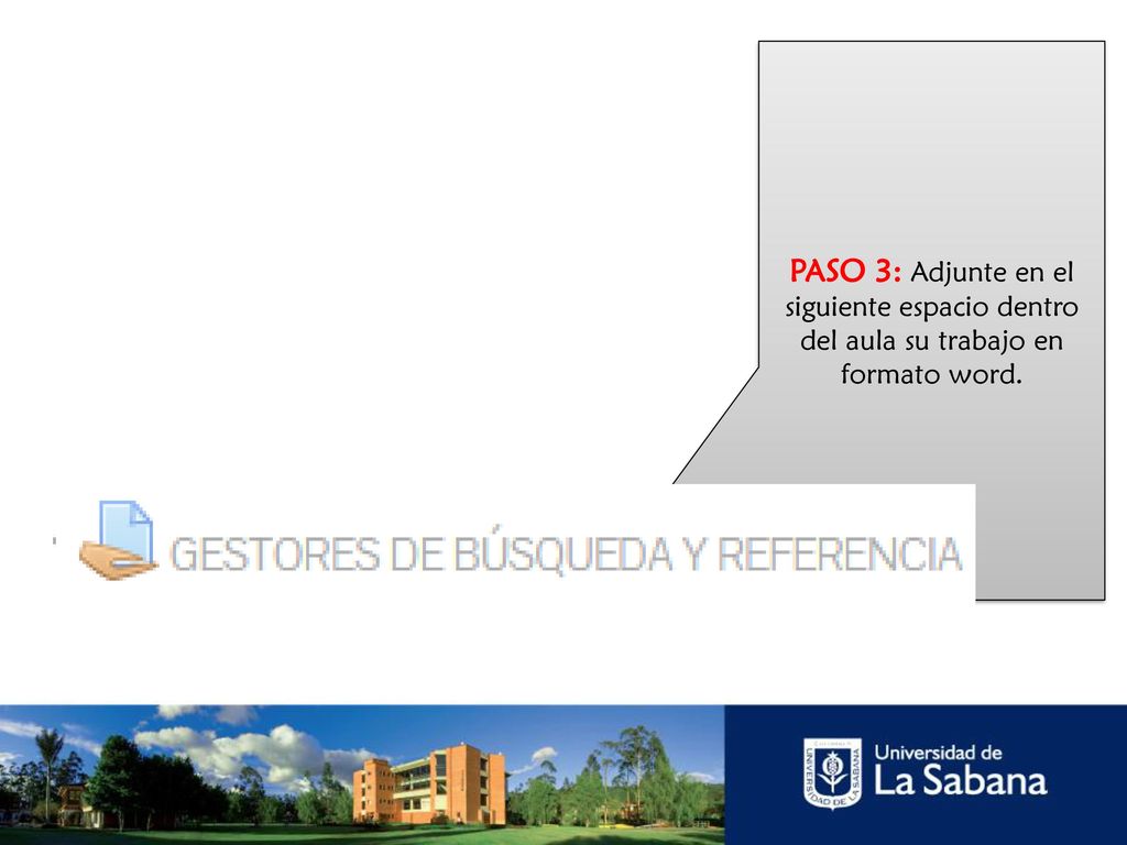 PASO 3: Adjunte en el siguiente espacio dentro del aula su trabajo en formato word.
